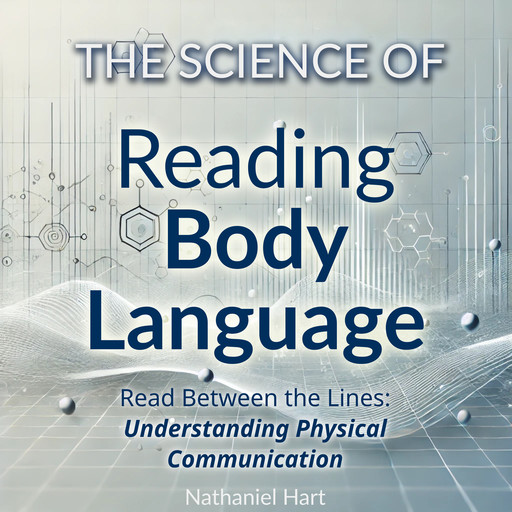 The Science of Reading Body Language, Nathaniel Hart