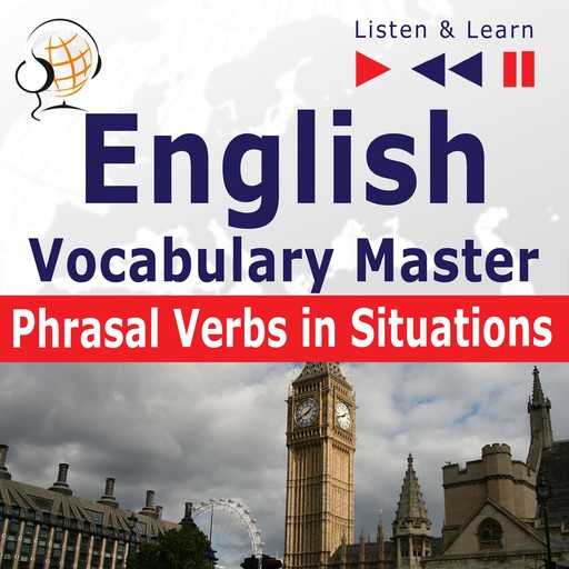 English Vocabulary Master: Phrasal Verbs in situations (Proficiency Level: Intermediate / Advanced B2-C1 – Listen & Learn), Dorota Guzik