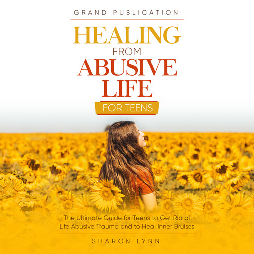 Healing from Abusive Life for Teens, Sharon Lynn