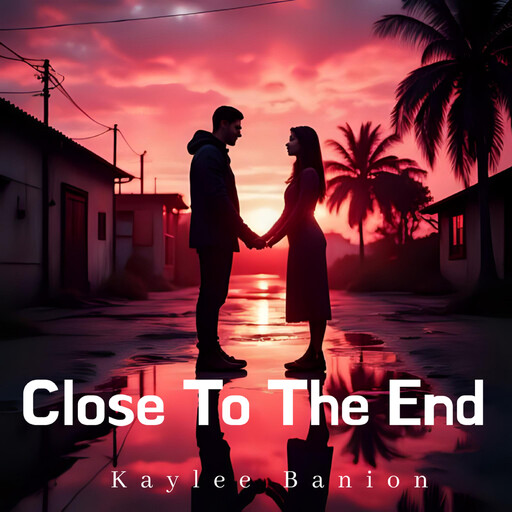 Close To The End, Kaylee Banion