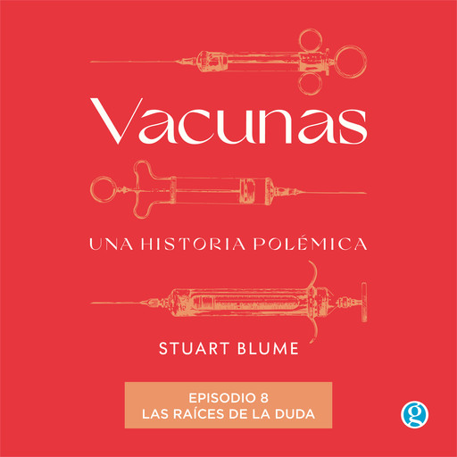 Las raíces de la duda - Vacunas, Episodio 8 (Completo), Stuart Blume