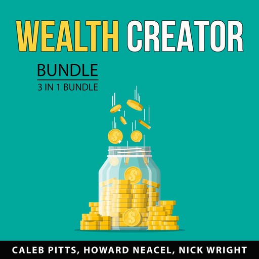 Wealth Creator Bundle, 3 in 1 Bundle, Howard Neacel, Caleb Pitts, Nick Wright