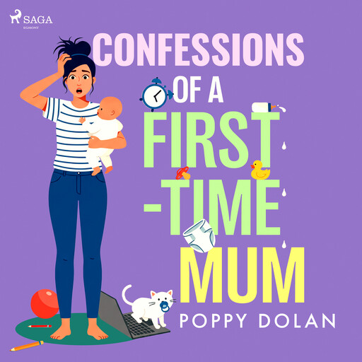 Confessions of a First–Time Mum, Poppy Dolan