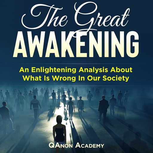 Great Awakening, The: An Enlightening Analysis About What Is Wrong In Our Society, QAnon Academy