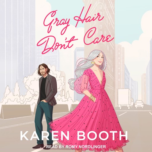 Gray Hair Don't Care, Karen Booth