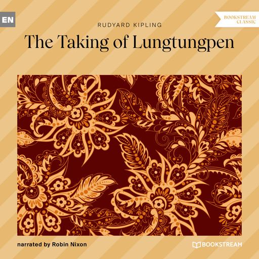 The Taking of Lungtungpen (Unabridged), Joseph Rudyard Kipling