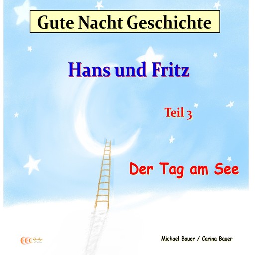 Gute-Nacht-Geschichte: Hans und Fritz - Der Tag am See, Carina Bauer, Michael Bauer