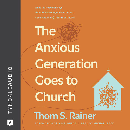 The Anxious Generation Goes to Church, Thom S. Rainer