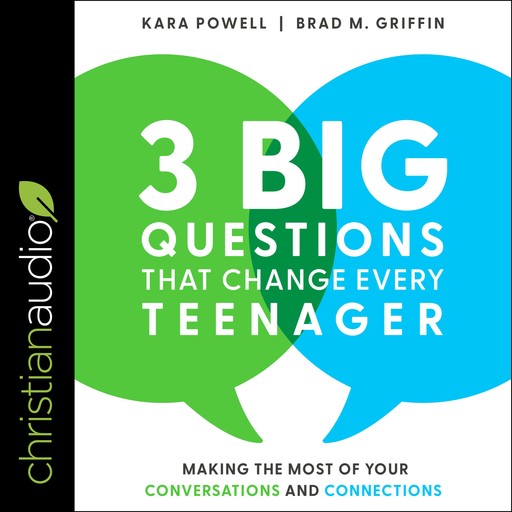 3 Big Questions That Change Every Teenager, Brad M. Griffin, Kara Powell