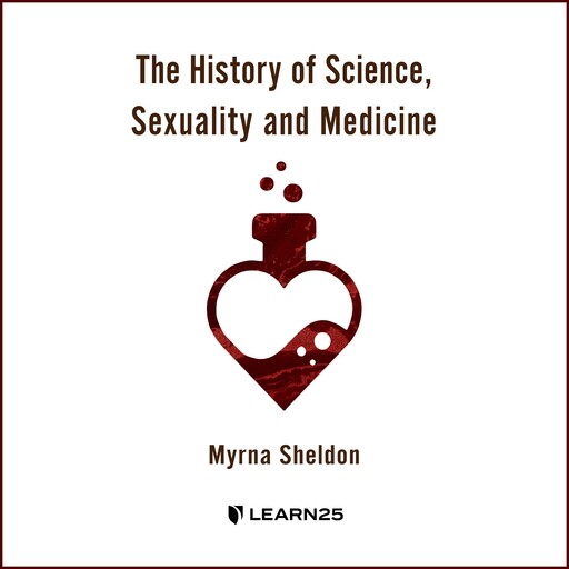 The History of Science, Sexuality, and Medicine, Myrna Sheldon