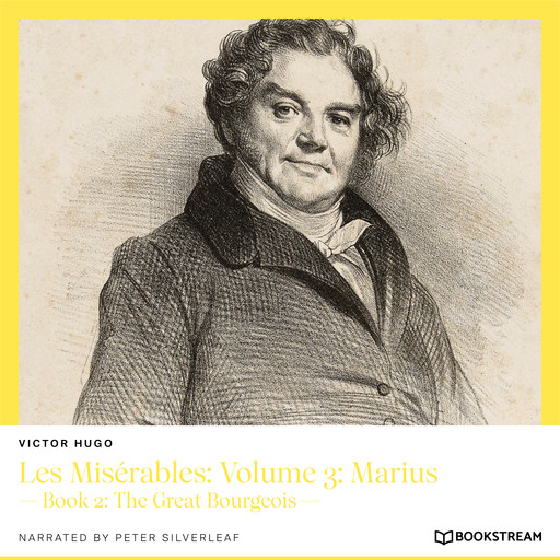 Les Misérables: Volume 3: Marius - Book 2: The Great Bourgeois (Unabridged), Victor Hugo
