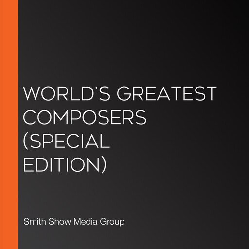 World's Greatest Composers (Special Edition), Smith Show Media Group