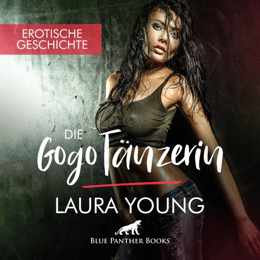 GogoTänzerin / Erotik Audio Story / Erotisches Hörbuch, Laura Young