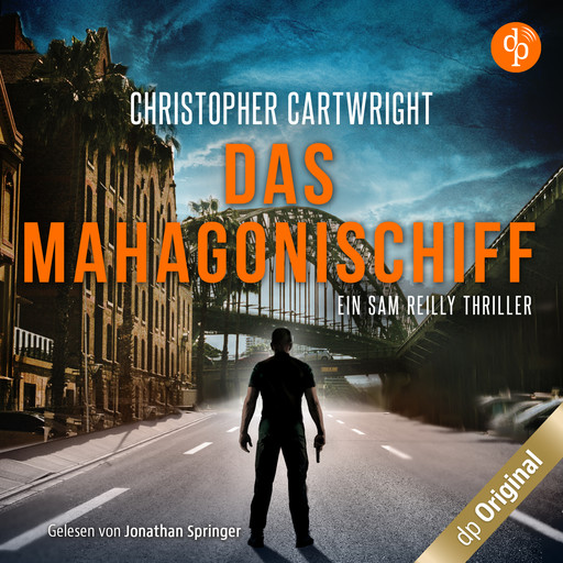 Das Mahagonischiff - Ein Sam Reilly Thriller, Band 2 (Ungekürzt), Christopher Cartwright