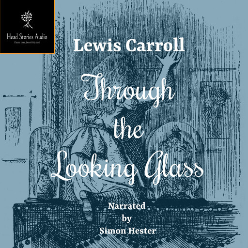 Through the Looking Glass, Lewis Carroll