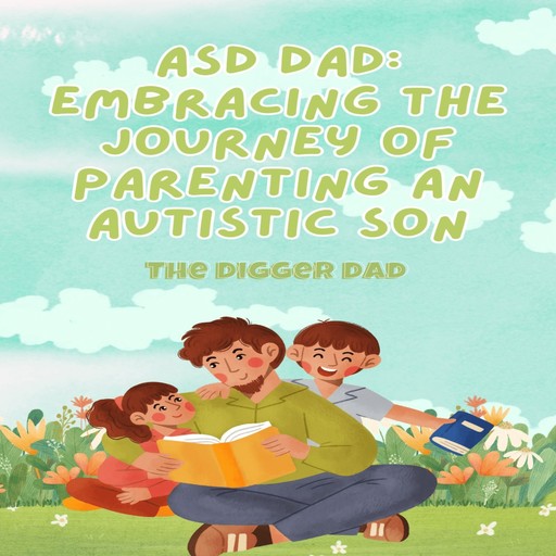 ASD Dad, TheDiggerDad