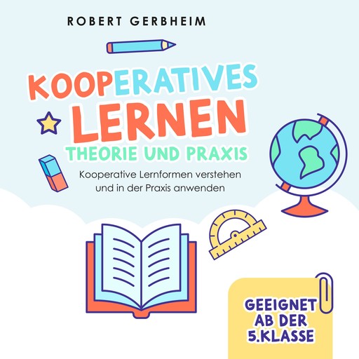 Kooperatives Lernen - Theorie und Praxis, Robert Gerbheim