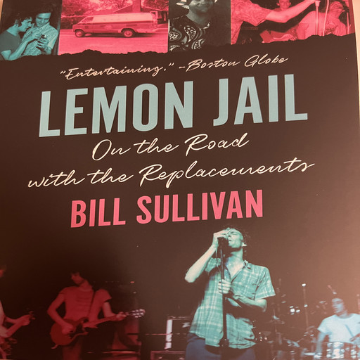 Lemon Jail On The Road With The Replacements, Bill Sullivan
