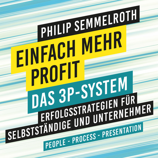 Einfach mehr Profit: Das 3P-System, Philip Semmelroth