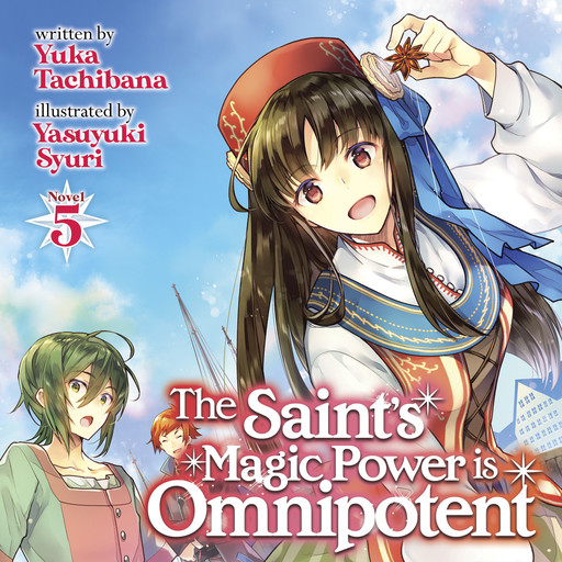 The Saint's Magic Power is Omnipotent (Light Novel) Vol. 5, Yasuyuki Syuri, Yuka Tachibana