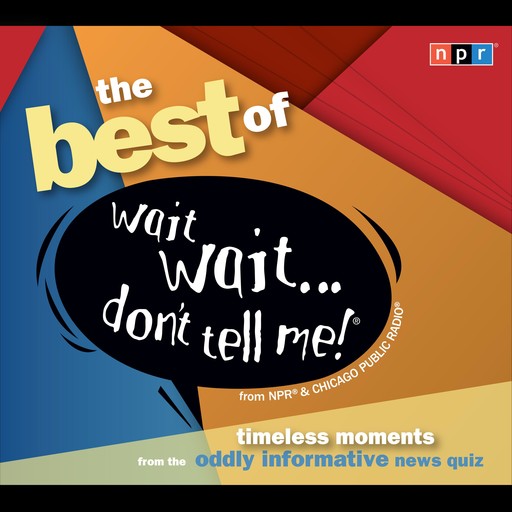 The Best of Wait Wait . . . Don't Tell Me!, National Public Radio