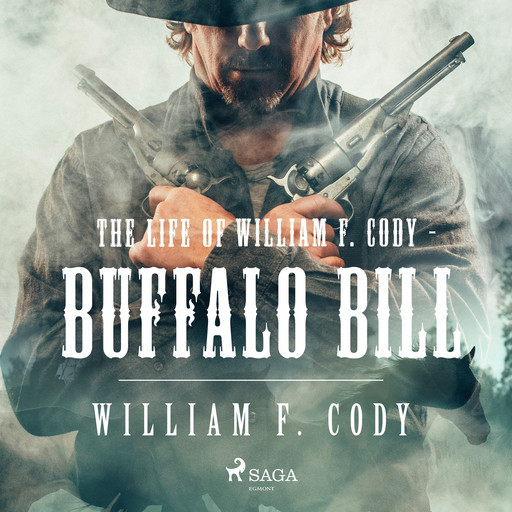 The Life of William F. Cody - Buffalo Bill, William F. Cody