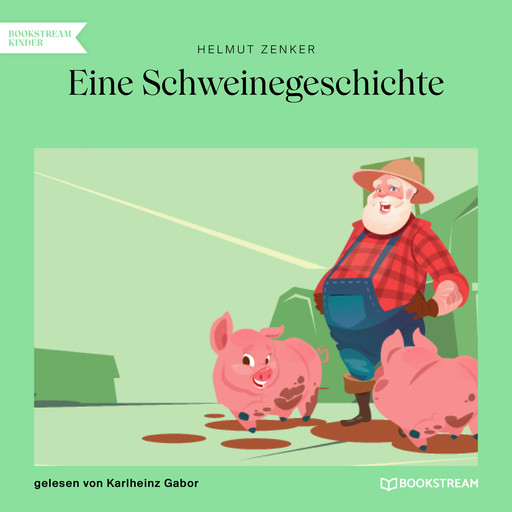 Eine Schweinegeschichte (Ungekürzt), Helmut Zenker
