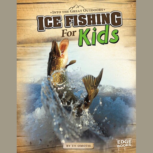 Ice Fishing for Kids, Tyler Omoth