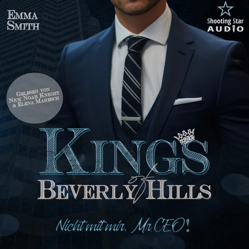 Nicht mit mir, Mr. CEO! - Kings of Beverly Hills, Band 2 (ungekürzt), Emma Smith