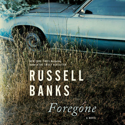 Foregone, Russell Banks