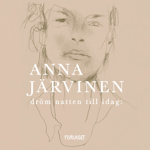 Dröm natten till idag:, Anna Järvinen