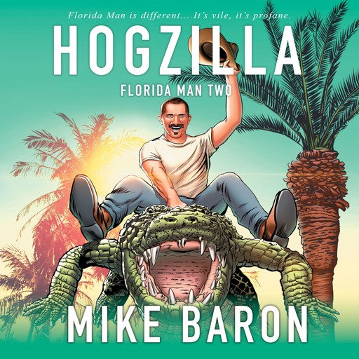 Hogzilla (Florida Man Book 2), Mike Baron