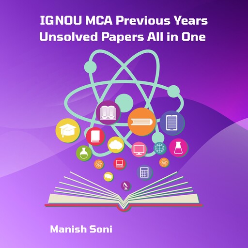 IGNOU MCA Previous Years Unsolved Papers All in One, Manish Soni