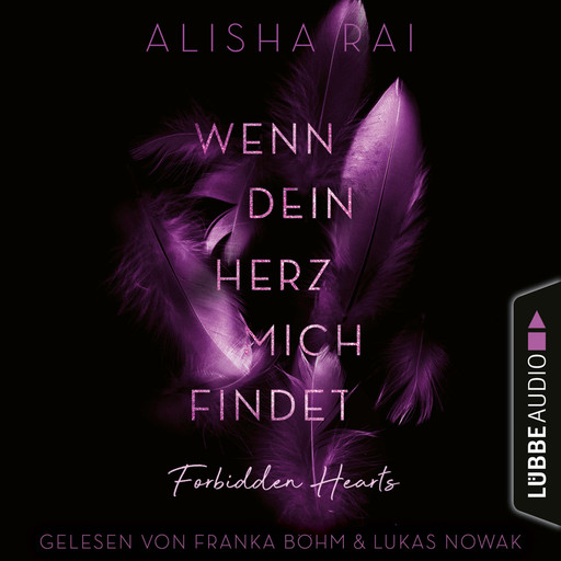 Wenn dein Herz mich findet - Forbidden-Hearts-Reihe, Teil 3 (Ungekürzt), Alisha Rai