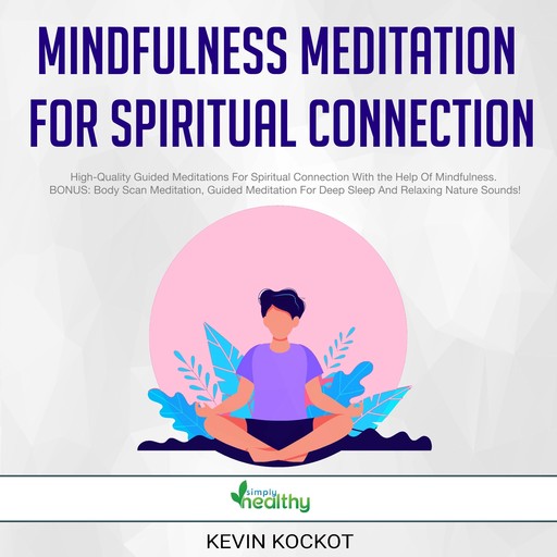 Mindfulness Meditation For Spiritual Connection, Kevin Kockot