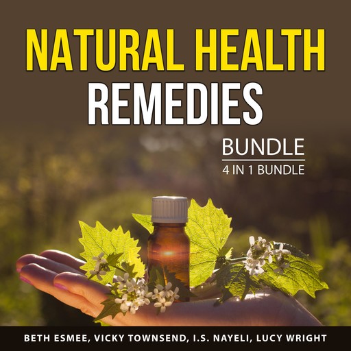 Natural Health Remedies Bundle, 4 in 1 Bundle, I.S. Nayeli, Beth Esmee, Vicky Townsend, Lucy Wright