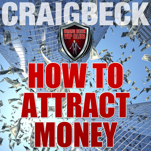 How to Attract Money: Manifesting Magic Secret 1, Craig Beck