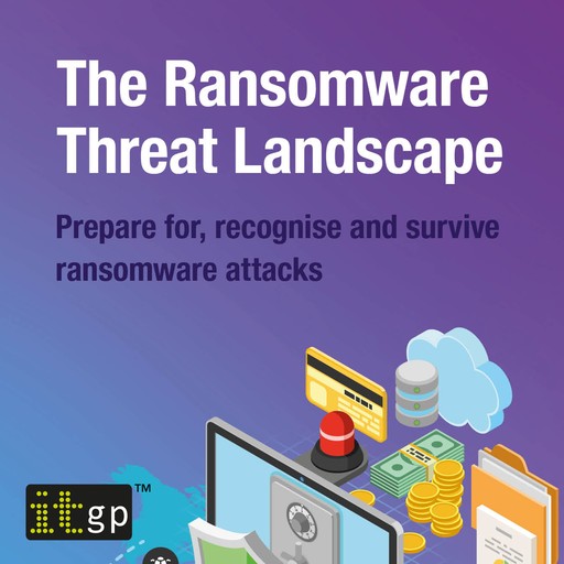 The Ransomware Threat Landscape, Alan Calder