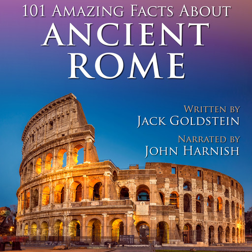 101 Amazing Facts about Ancient Rome, Jack Goldstein
