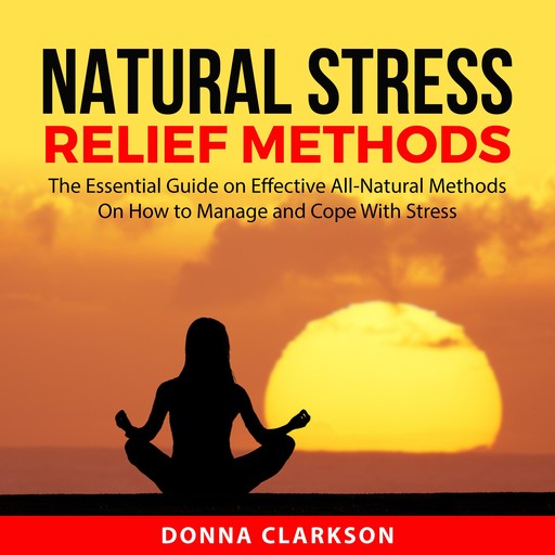 Natural Stress Relief Methods, Donna Clarkson