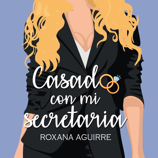Casado con mi secretaria, Roxana Aguirre