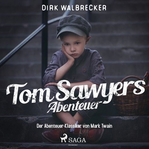 Tom Sawyers Abenteuer - der Abenteuer-Klassiker von Mark Twain, Dirk Walbrecker