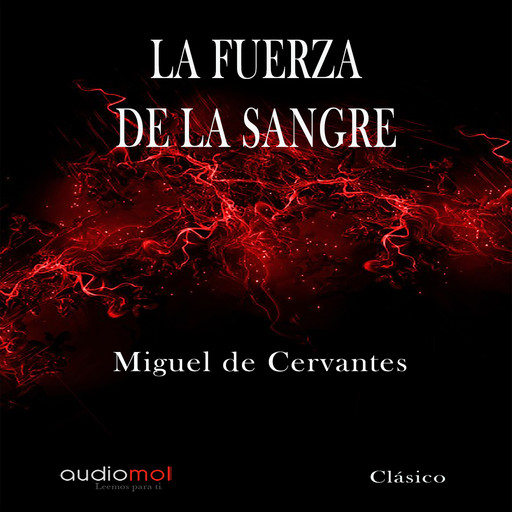 La fuerza de la sangre, Miguel de Cervantes Saavedra