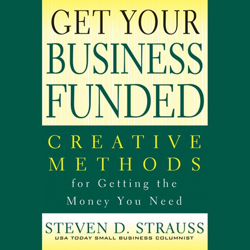 Get Your Business Funded, Steven D.Strauss