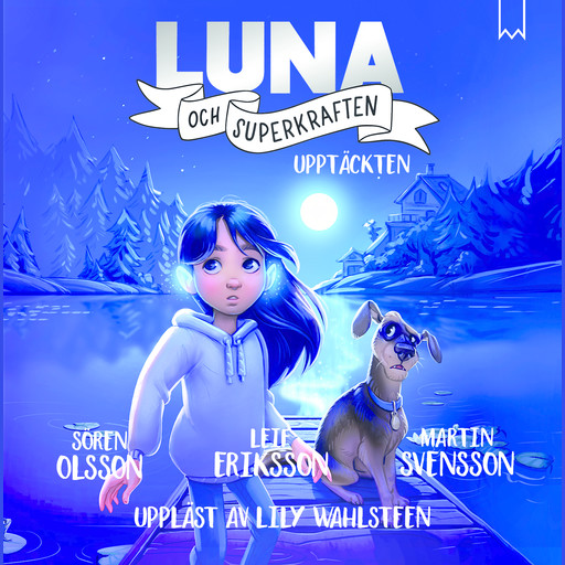 Luna och superkraften: Upptäckten, Leif Eriksson, Martin Svensson, Sören Olsson