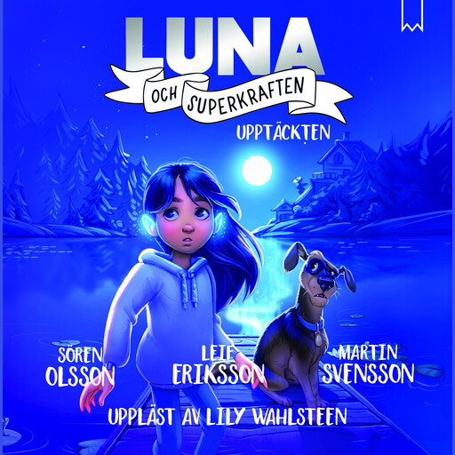 Luna och superkraften: Upptäckten, Leif Eriksson, Martin Svensson, Sören Olsson