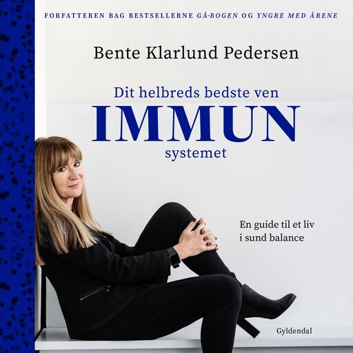 Dit helbreds bedste ven - immunsystemet, Bente Klarlund Pedersen