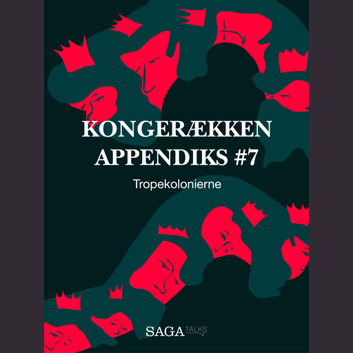 Kongerækken Appendiks 7 – Tropekolonierne, Anders Asbjørn Olling, Hans Erik Havsteen