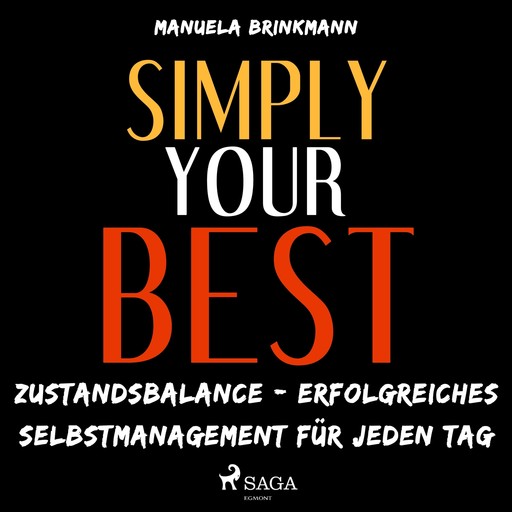 Simply Your Best - Zustandsbalance - erfolgreiches Selbstmanagement für jeden Tag (Ungekürzt), Manuela Brinkmann