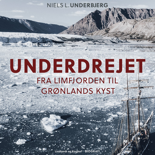 Underdrejet. Fra Limfjorden til Grønlands kyst, Niels L. Underbjerg